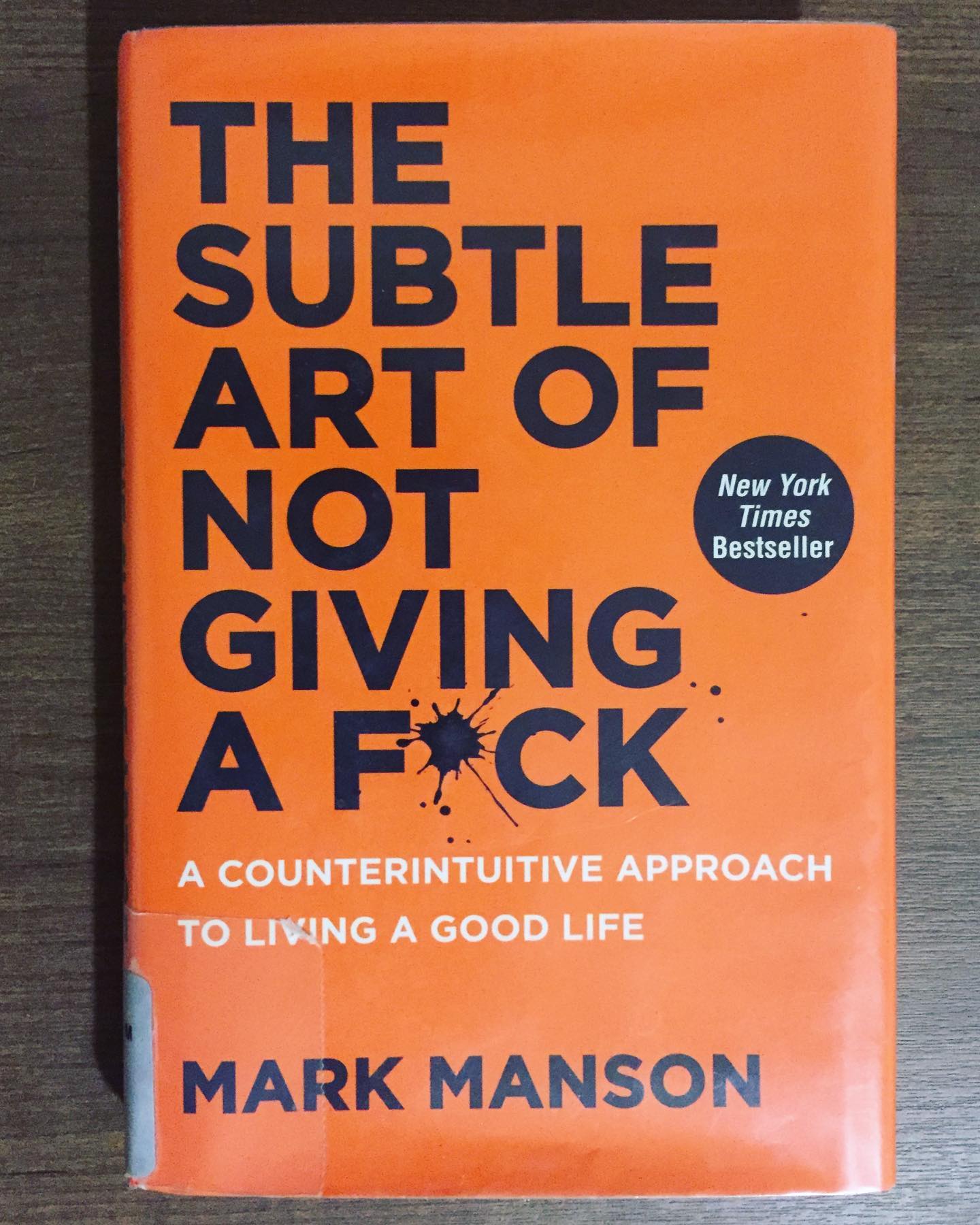 The Subtle Art of not Giving a F*ck: A Counterintuitive Approach to Living a Good Life