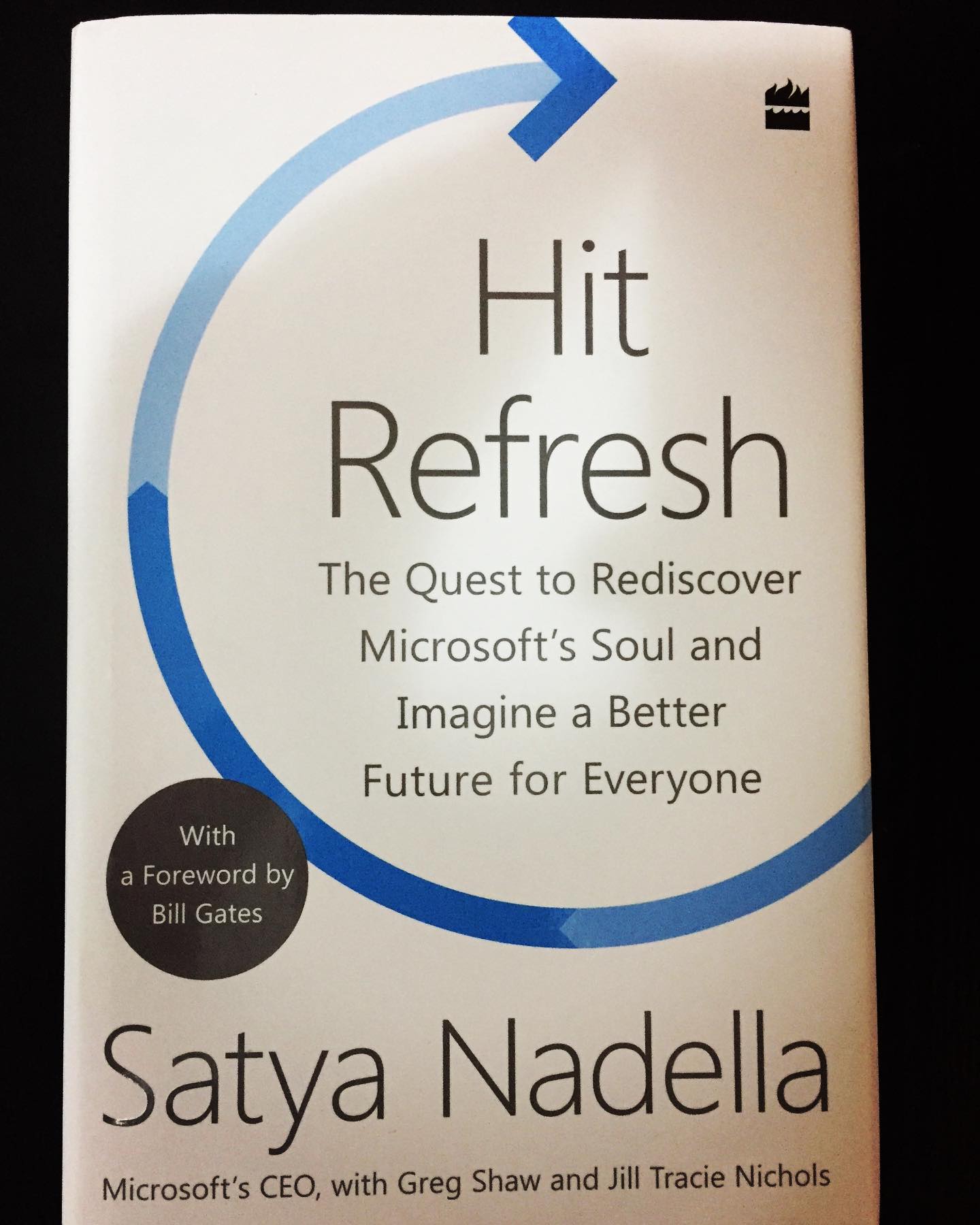 Hit Refresh The Quest to Rediscover Microsoft’s Soul and Imagine a Better Future for Everyone